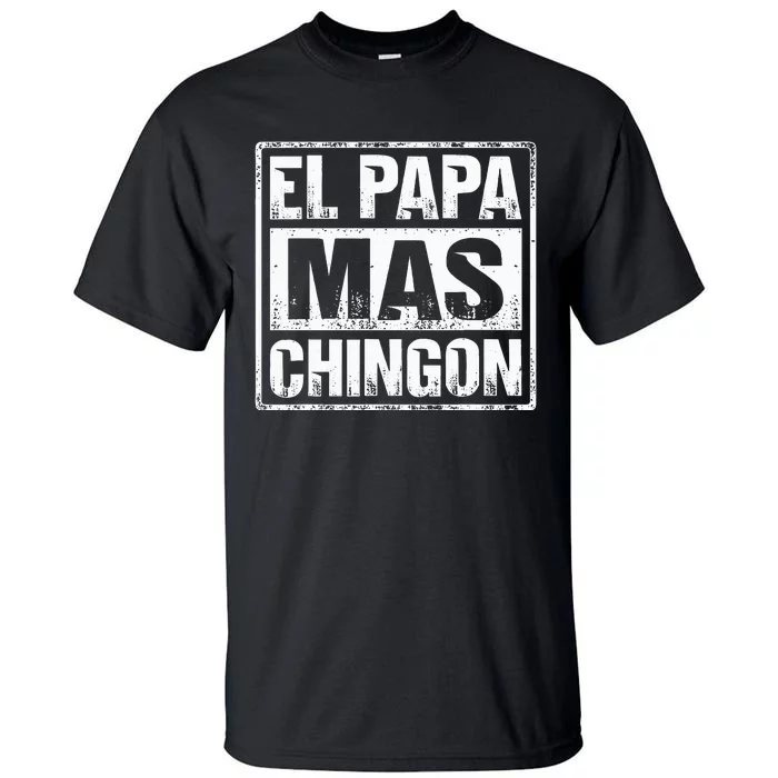 El Papa Mas Chingon Regalos Para Papa Dia Del Padre Dad Tall T-Shirt