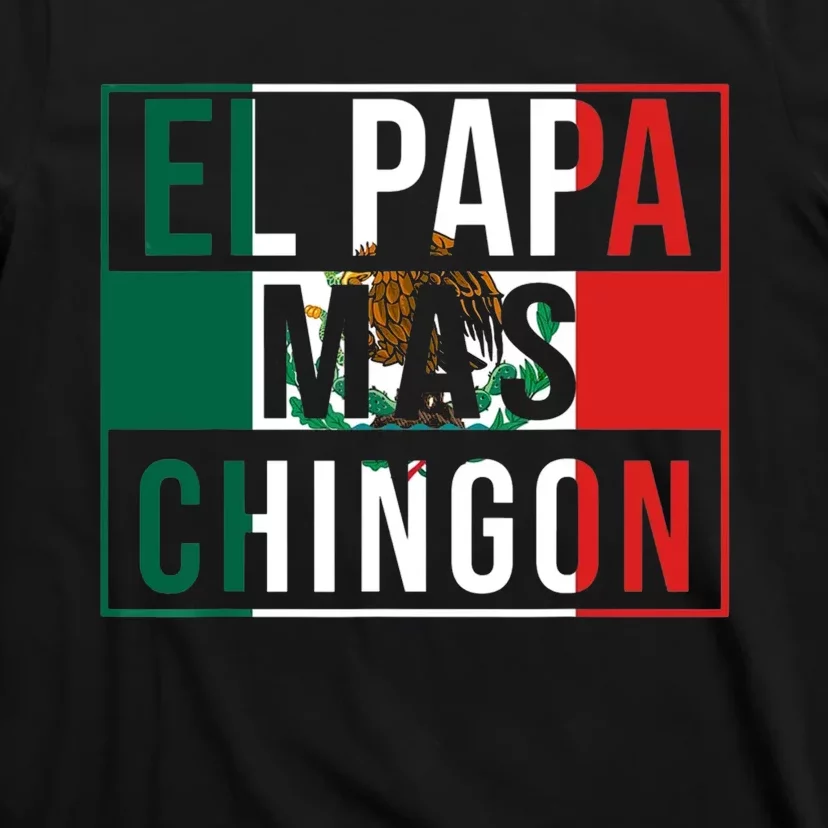 El Papa Mas Chingon Funny Best Mexican Dad Gift T-Shirt