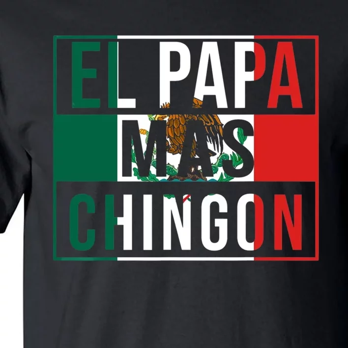 El Papa Mas Chingon Funny Best Mexican Dad Gift Tall T-Shirt