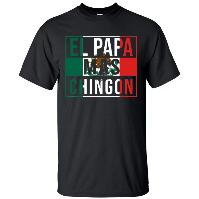 El Papa Mas Chingon Funny Best Mexican Dad Gift Tall T-Shirt