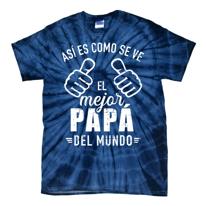 El Papa Mas Chingon Spanish Mexican Dad Fathers Day Tie-Dye T-Shirt