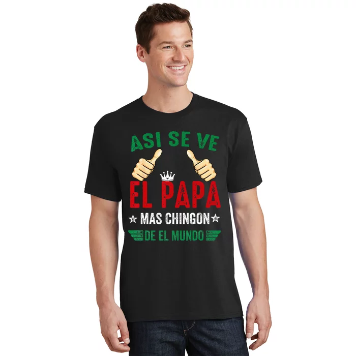 El Papa Mas Chingon Regalos Para Papa Dia Del Padre Mexicano T-Shirt