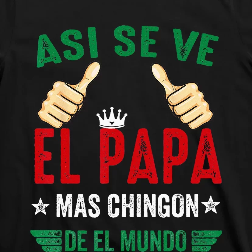 El Papa Mas Chingon Regalos Para Papa Dia Del Padre Mexicano T-Shirt