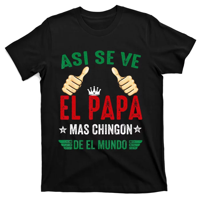 El Papa Mas Chingon Regalos Para Papa Dia Del Padre Mexicano T-Shirt