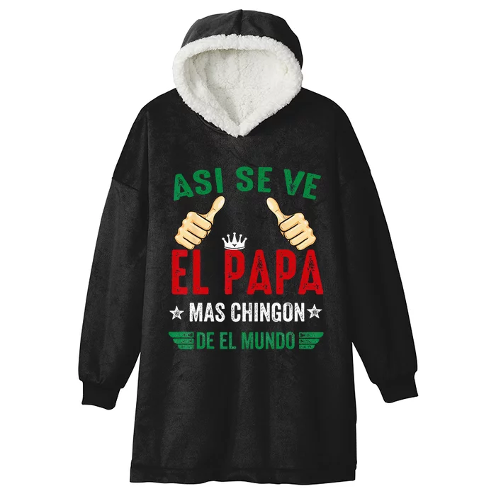 El Papa Mas Chingon Regalos Para Papa Dia Del Padre Mexicano Hooded Wearable Blanket