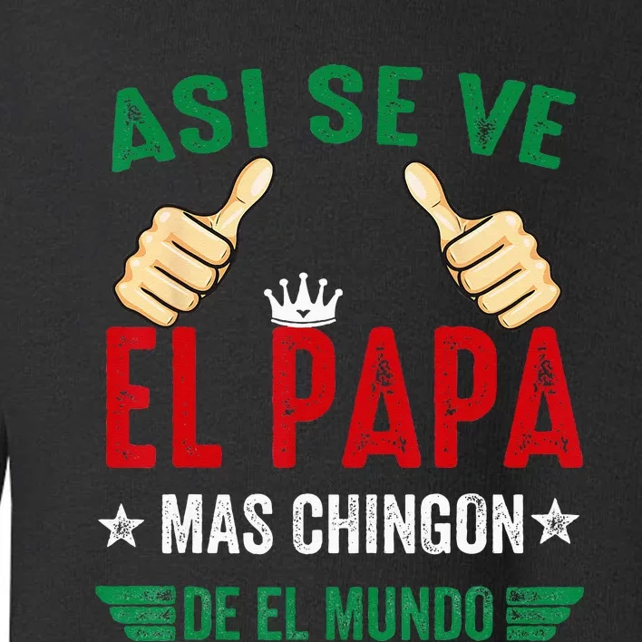 El Papa Mas Chingon Regalos Para Papa Dia Del Padre Mexicano Toddler Sweatshirt