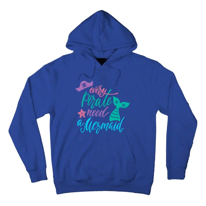 Every Pirate Need A Mermaid Meaningful Gift Tall Hoodie