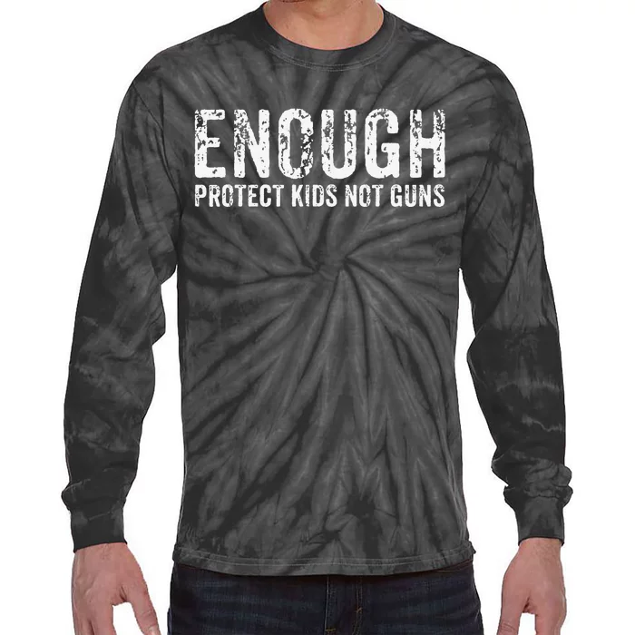 Enough Protect Not Guns Wear Orange End Gun Violence Tie-Dye Long Sleeve Shirt