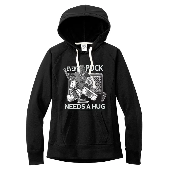 Every Puck Needs A Hug Ice Hockey Goalie Hockey Goalkeeper Women's Fleece Hoodie