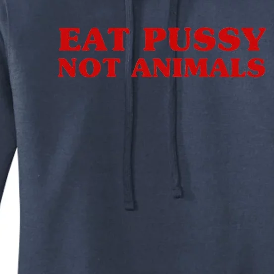 Eat Pussy Not Animals Sexy Vegan Animal Love Quote Women's Pullover Hoodie