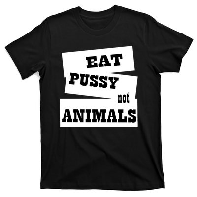 400px x 400px - Eat Pussy T-shirts | TeeShirtPalace