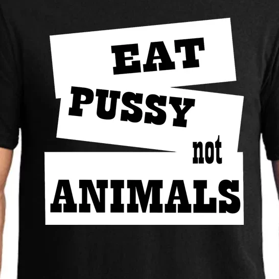 Eat Pussy Not Animals Funny Adult Sex Joke Gift Idea Pajama Set