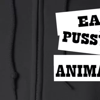 Eat Pussy Not Animals Funny Adult Sex Joke Gift Idea Full Zip Hoodie