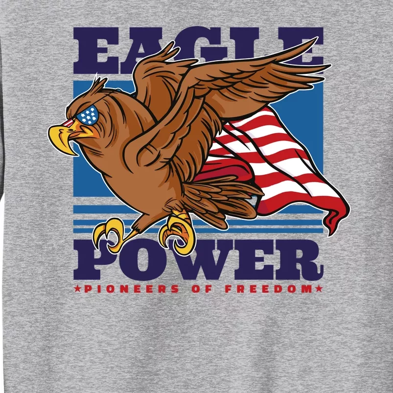 Eagle Power Pioneers Of Freedom American Flag Tall Sweatshirt