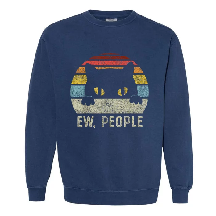 Ew People Retro Cat Funny Vintage Anti Social Introvert Garment-Dyed Sweatshirt