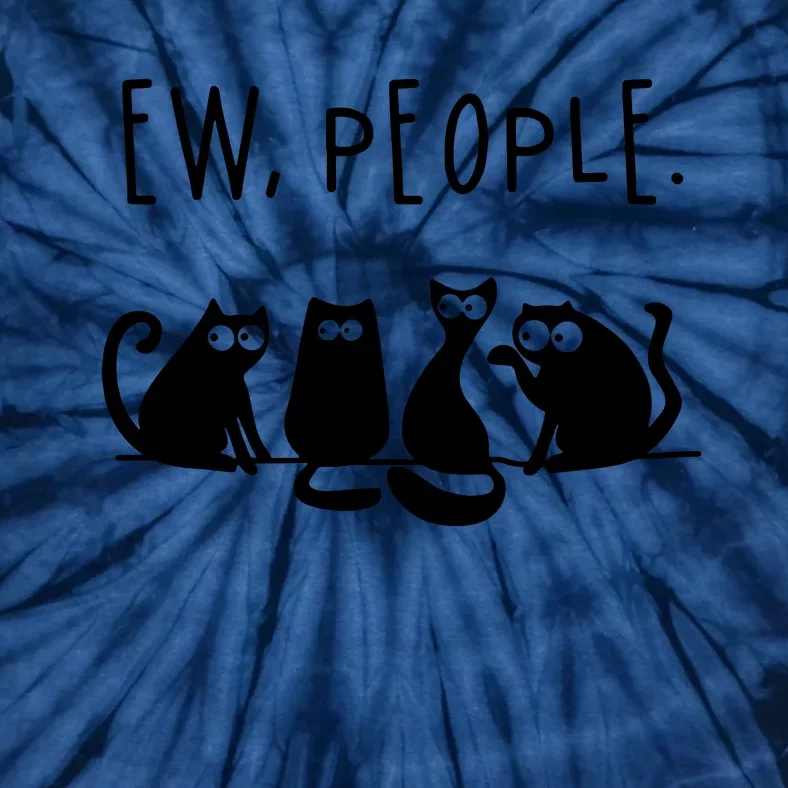 Ew People Speak Black Cat Animals Mood Funnny Sad Cat Friend Tie-Dye T-Shirt