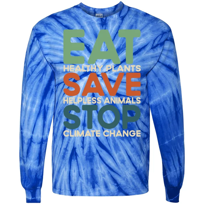 Eat Plants Save Animals Quote Stop Climate Change Gift Tie-Dye Long Sleeve Shirt