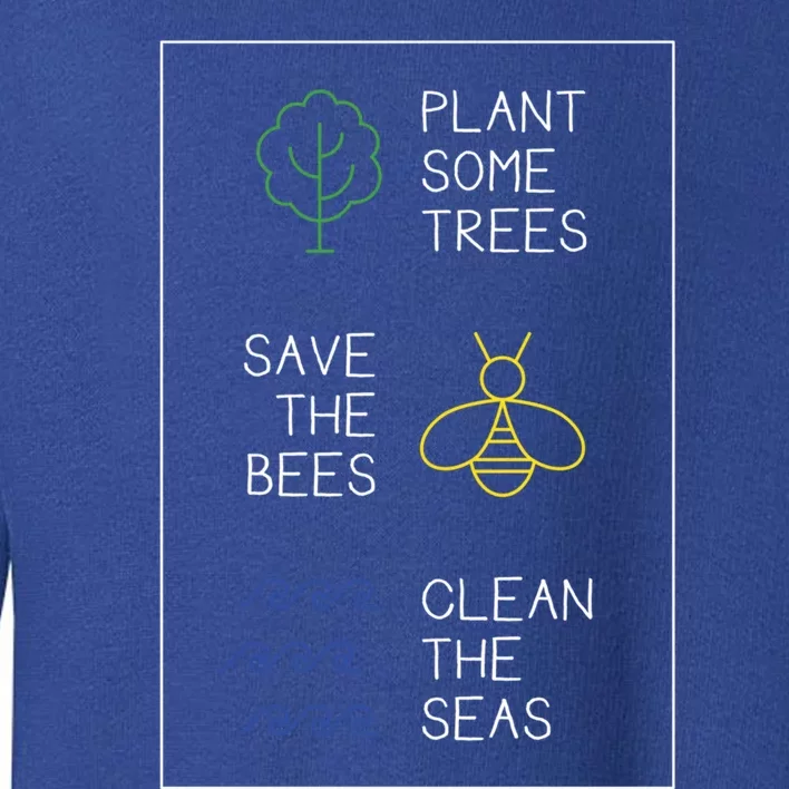 Environtal Protection Saying Plant Trees Save The Bees Gift Toddler Sweatshirt