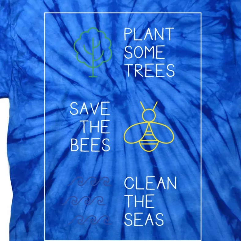 Environtal Protection Saying Plant Trees Save The Bees Gift Tie-Dye T-Shirt