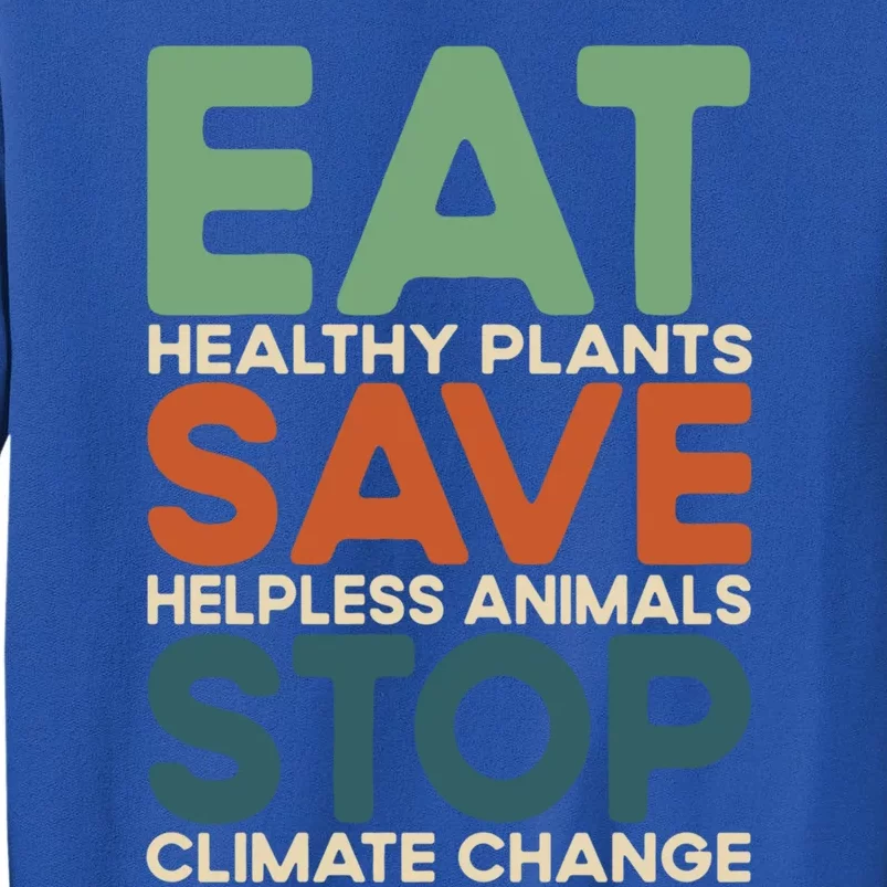 Eat Plants Save Animals Quote Stop Climate Change Gift Sweatshirt