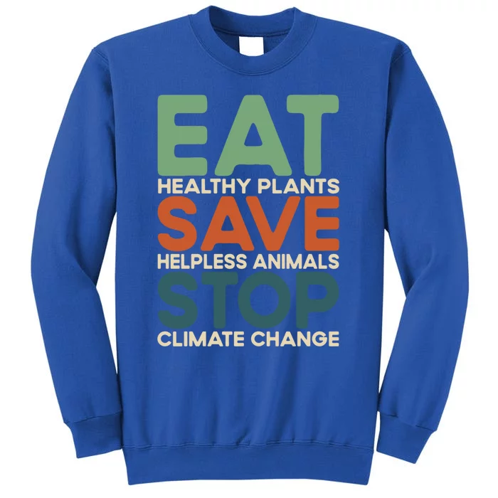 Eat Plants Save Animals Quote Stop Climate Change Gift Sweatshirt