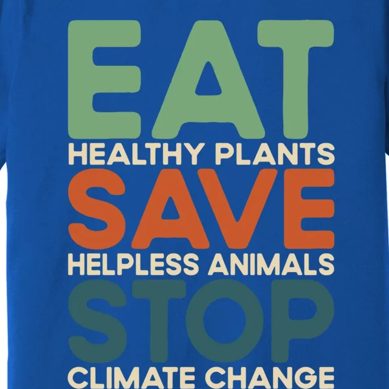 Eat Plants Save Animals Quote Stop Climate Change Gift Premium T-Shirt