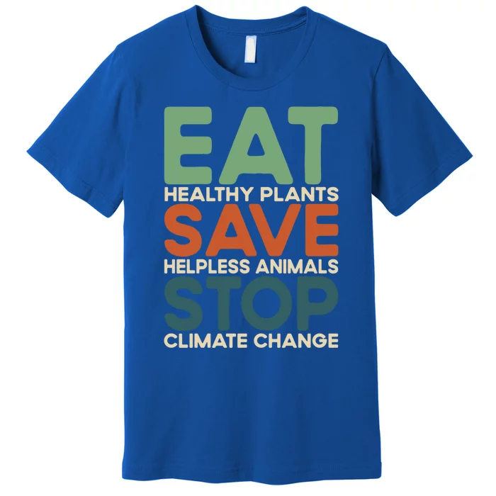 Eat Plants Save Animals Quote Stop Climate Change Gift Premium T-Shirt