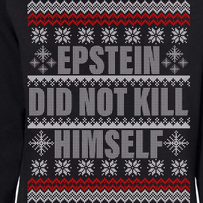 Epstein Did Not Kill Himself Ugly Christmas Sweater Womens California Wash Sweatshirt