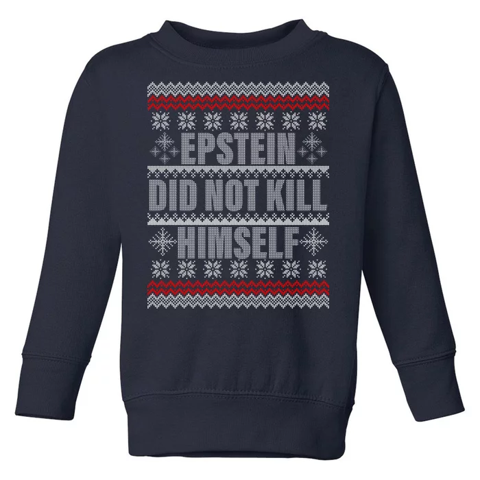 Epstein Did Not Kill Himself Ugly Christmas Sweater Toddler Sweatshirt