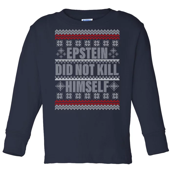 Epstein Did Not Kill Himself Ugly Christmas Sweater Toddler Long Sleeve Shirt