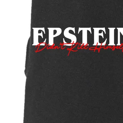 Epstein Didn't Kill Himself Doggie 3-End Fleece Hoodie