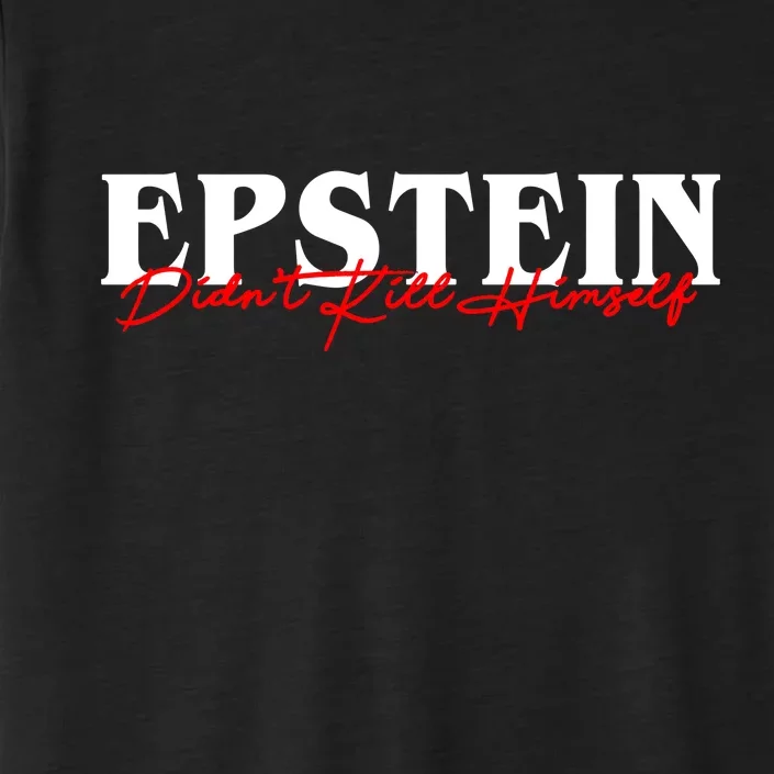 Epstein Didn't Kill Himself ChromaSoft Performance T-Shirt