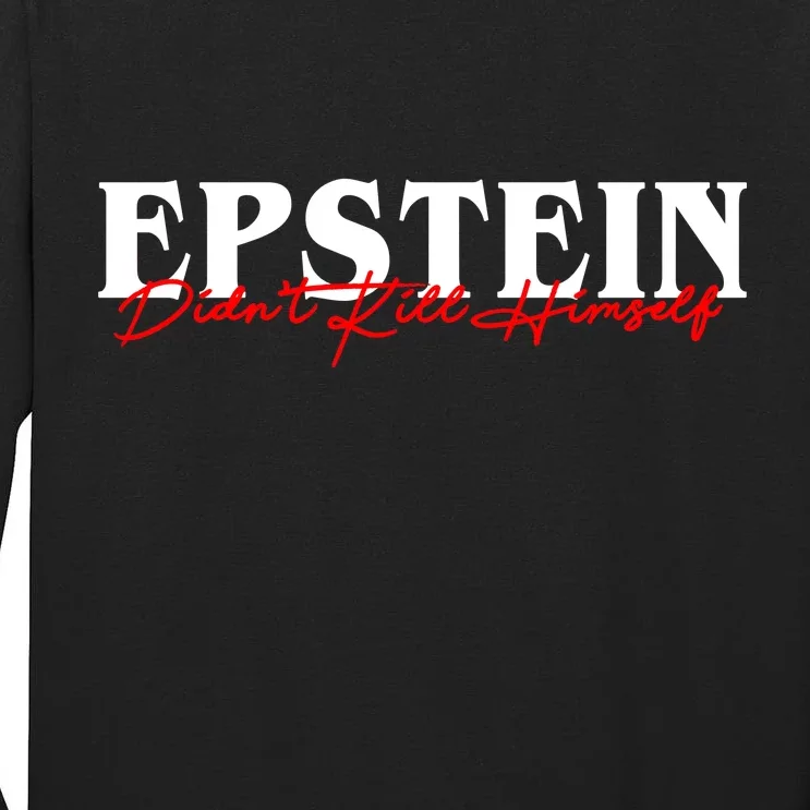 Epstein Didn't Kill Himself Tall Long Sleeve T-Shirt