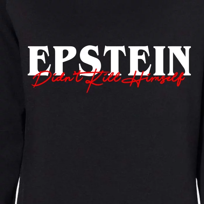 Epstein Didn't Kill Himself Womens California Wash Sweatshirt