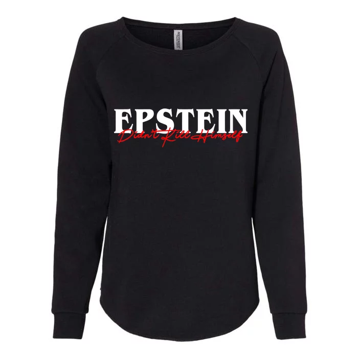 Epstein Didn't Kill Himself Womens California Wash Sweatshirt