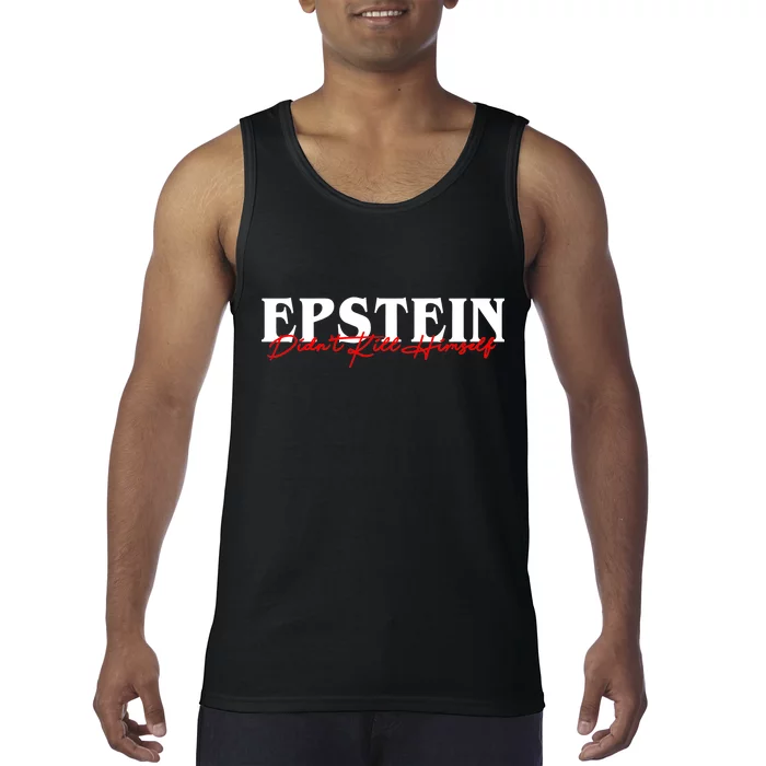 Epstein Didn't Kill Himself Tank Top