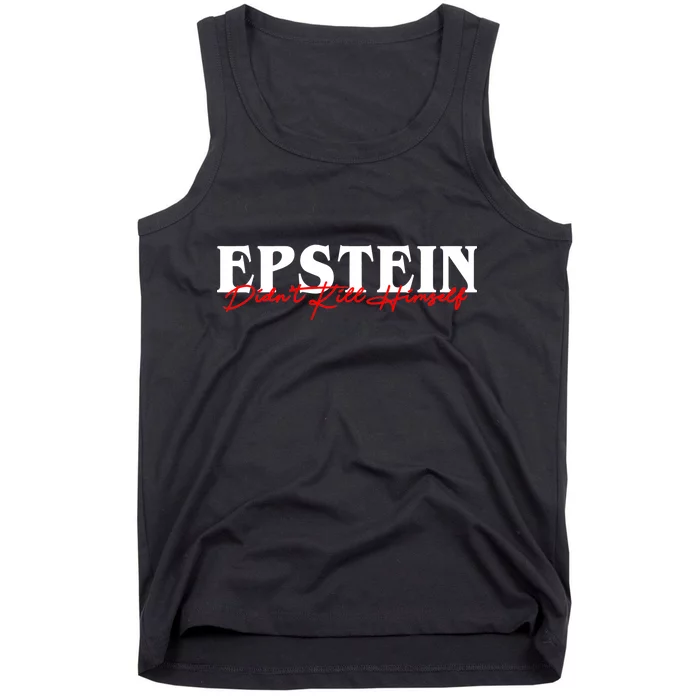 Epstein Didn't Kill Himself Tank Top