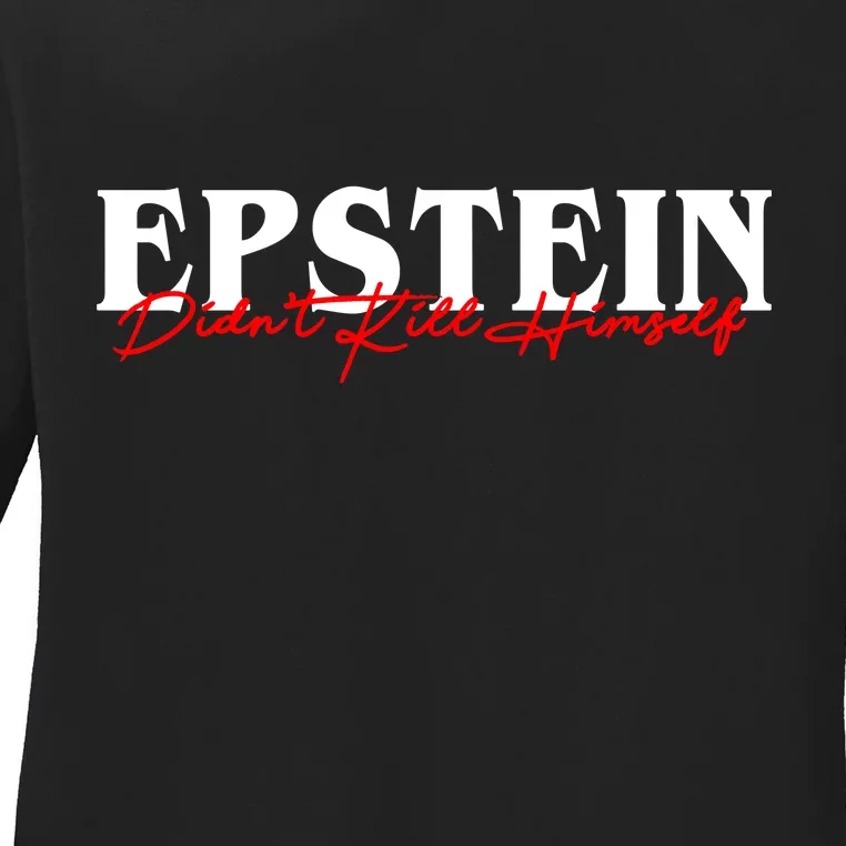 Epstein Didn't Kill Himself Ladies Long Sleeve Shirt