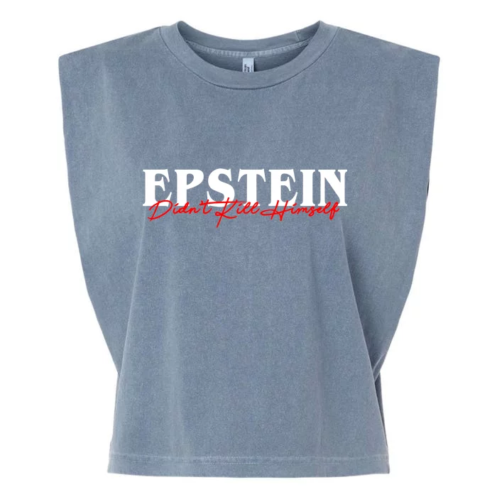 Epstein Didn't Kill Himself Garment-Dyed Women's Muscle Tee