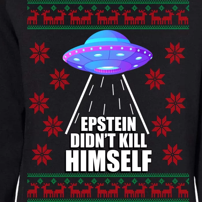 Epstein Didn't Kill Himself UFO Ugly Christmas Womens California Wash Sweatshirt