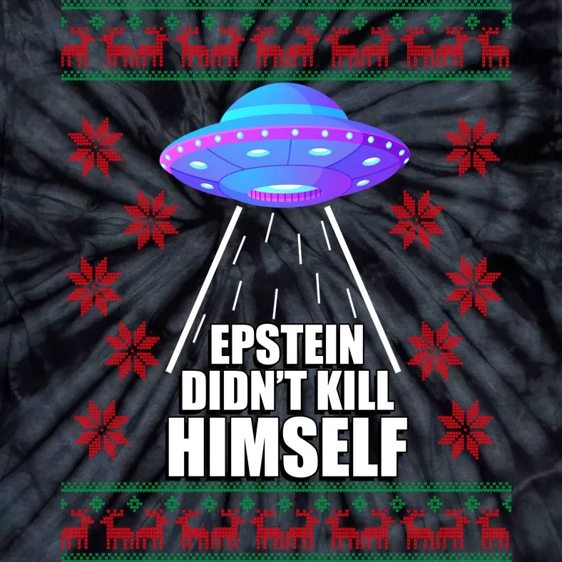 Epstein Didn't Kill Himself UFO Ugly Christmas Tie-Dye T-Shirt