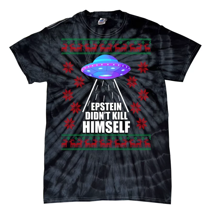 Epstein Didn't Kill Himself UFO Ugly Christmas Tie-Dye T-Shirt