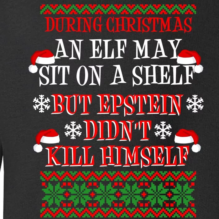 Epstein Didn't Kill Himself Ugly Christmas Toddler Sweatshirt