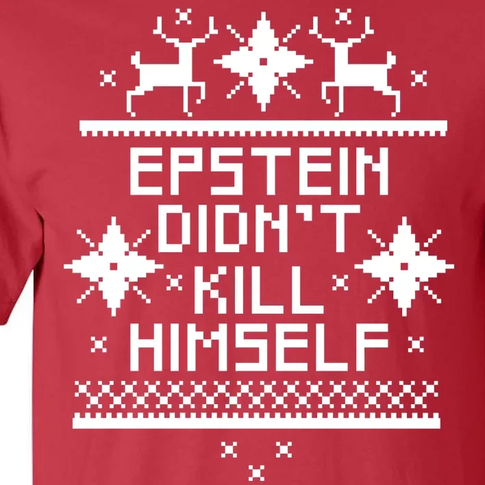 Epstein Didn't Kill Himself Ugly Christmas Sweater Tall T-Shirt