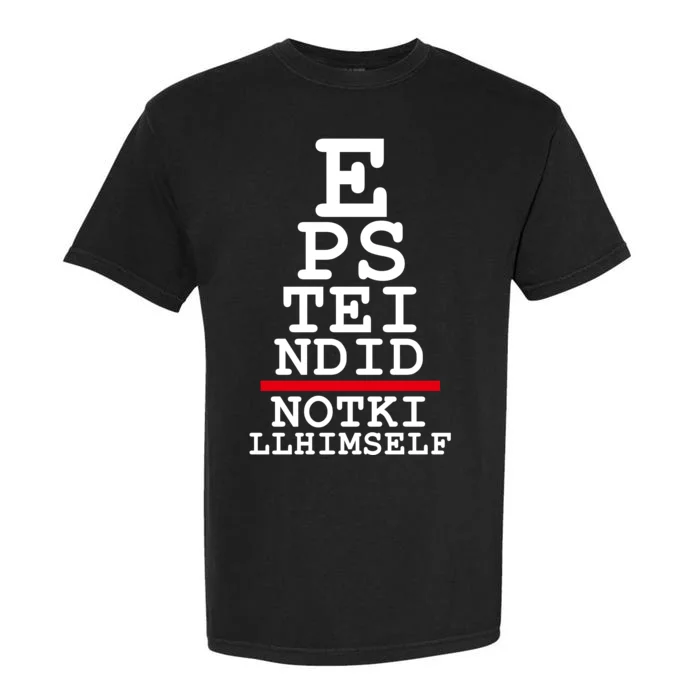 Epstein Eye Test Meme Epstein Didn't Kill Himself Garment-Dyed Heavyweight T-Shirt