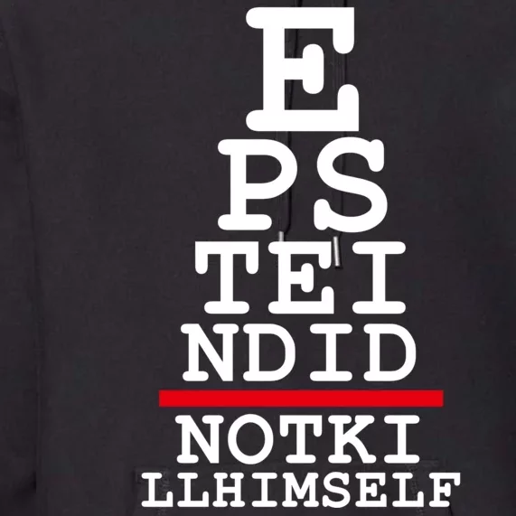 Epstein Eye Test Meme Epstein Didn't Kill Himself Premium Hoodie