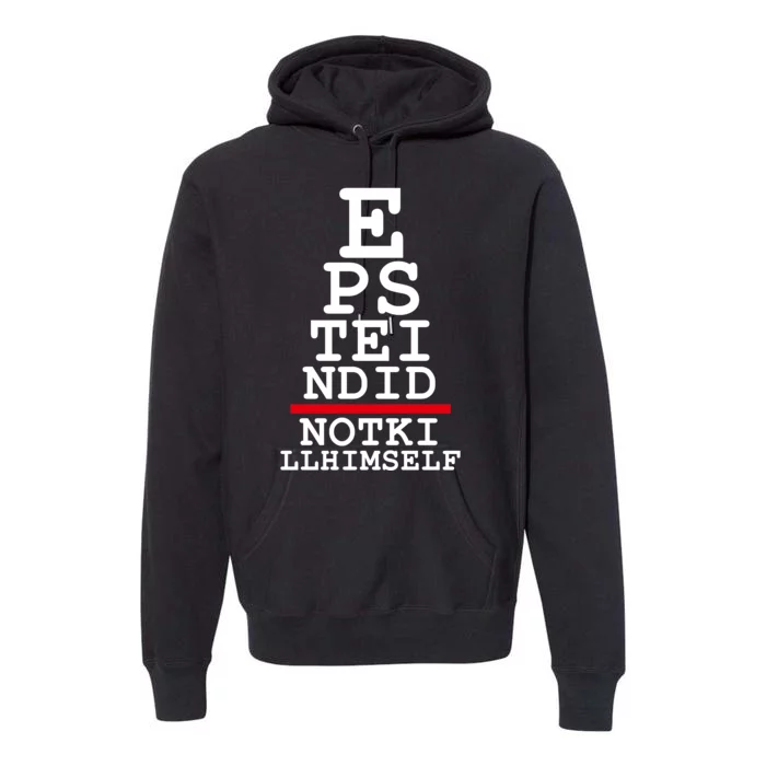 Epstein Eye Test Meme Epstein Didn't Kill Himself Premium Hoodie