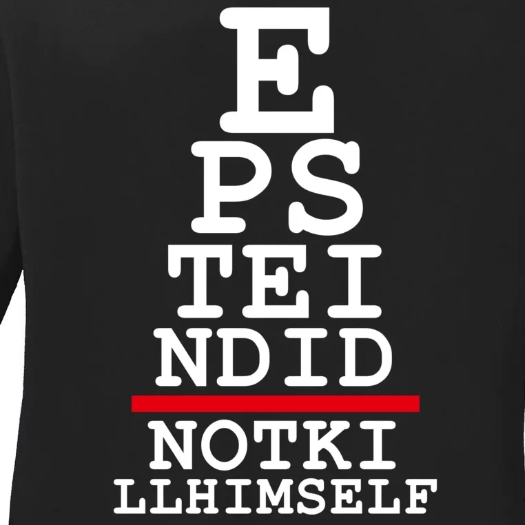 Epstein Eye Test Meme Epstein Didn't Kill Himself Ladies Long Sleeve Shirt