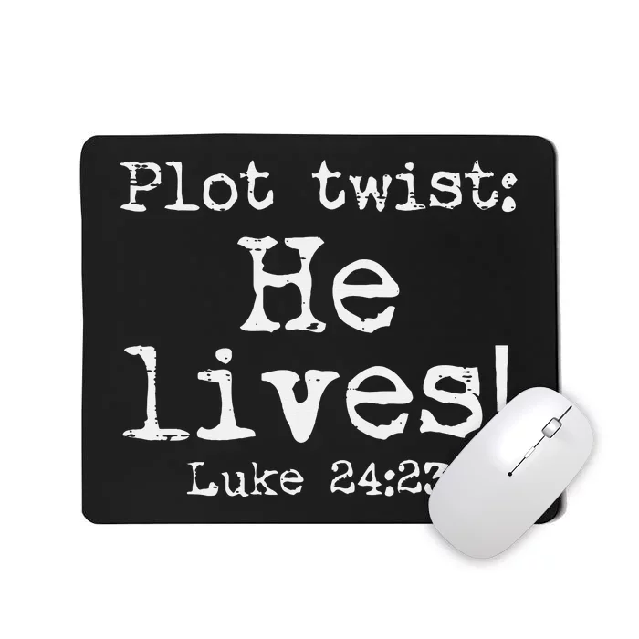 Easter Plot Twist He Lives Luke 24 Religious Mousepad