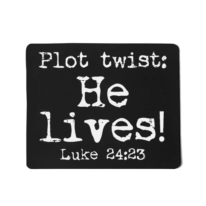 Easter Plot Twist He Lives Luke 24 Religious Mousepad